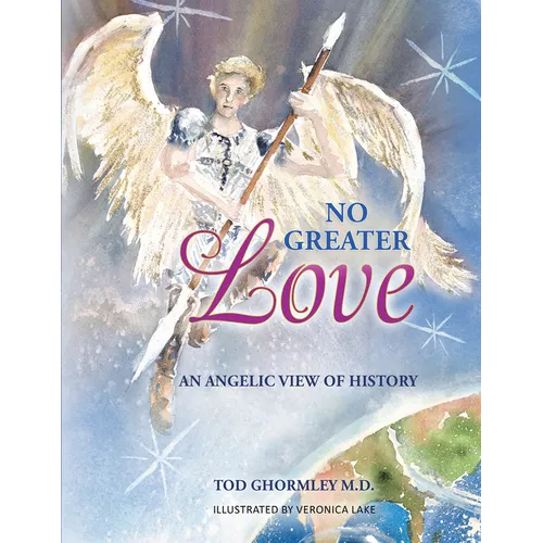 No Greater Love: An Angelic View of History