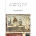 A Cultural History of Food in Antiquity