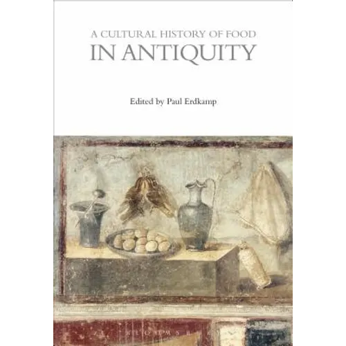 A Cultural History of Food in Antiquity