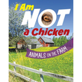 I Am Not a Chicken: Animals on the Farm