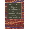 The Apostolic Fathers, Second Edition, Part 2, Volume 3