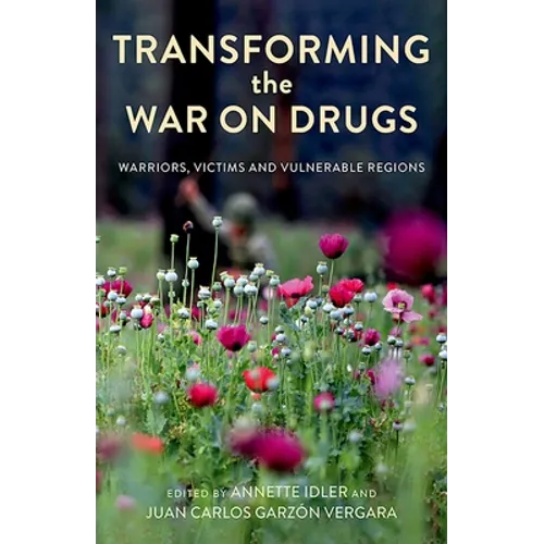 Transforming the War on Drugs: Warriors, Victims and Vulnerable Regions