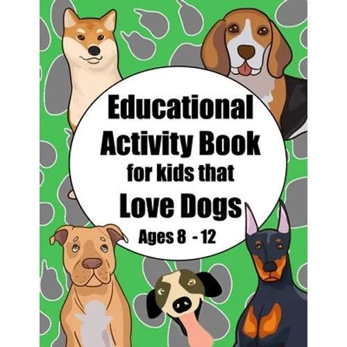 Educational Activity Book for Kids that Love Dogs Age 8 - 12: Short story and breed research prompts plus puzzles and games