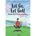 Let Go, Let Golf: Mindful Ways to Practice with Purpose