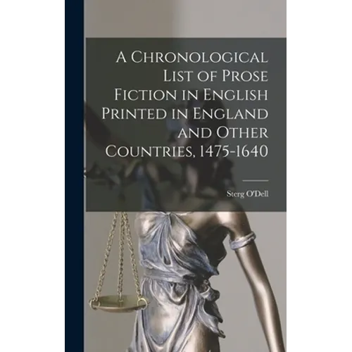 A Chronological List of Prose Fiction in English Printed in England and Other Countries, 1475-1640