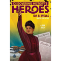 Ida B. Wells: Discovering History's Heroes