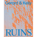 Gerard & Kelly: Ruins