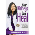 Your Kidneys Can Heal: A Kidney Doctor's Complete Guide to Natural Kidney Recovery, Better Lab Values, and Renewed Energy