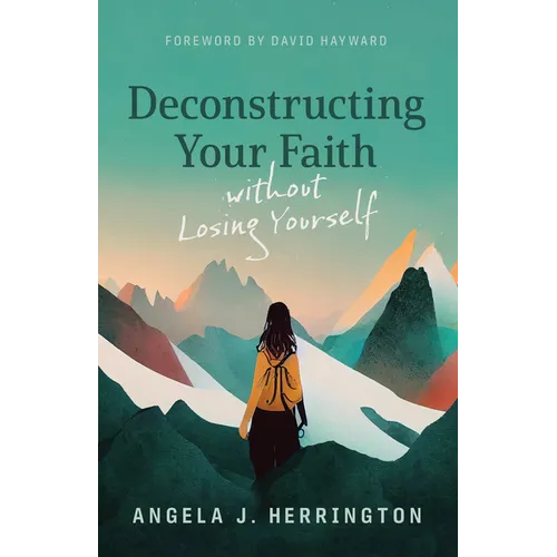 Deconstructing Your Faith Without Losing Yourself
