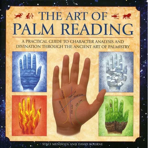 The Art of Palm Reading: A Practical Guide to Character Analysis and Divination Through the Ancient Art of Palmistry