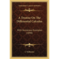 A Treatise On The Differential Calculus: With Numerous Examples (1890)