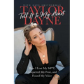 Tell It to My Heart: How I Lost My S#*t, Conquered My Fear, and Found My Voice