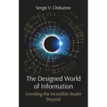 The Designed World of Information: Unveiling the Incredible Realm Beyond