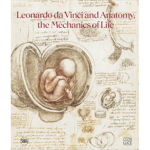 Leonardo Da Vinci and Anatomy: The Mechanics of Life