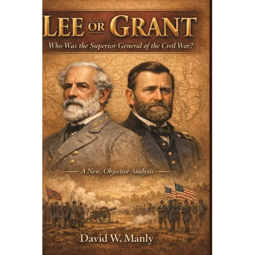 Lee or Grant: Who Was the Superior General of the Civil War