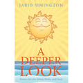 A Deeper Look: Poetry for the Mind, Body, and Soul