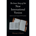 The Inner Story of the New International Version: Reflections of an Original NIV Translator
