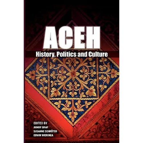 Aceh: History, Politics and Culture