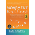Movement Matters: Essays on Movement Science, Movement Ecology, and the Nature of Movement