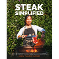 Steak Simplified: A Contemporary Guide for Steak Connoisseurs