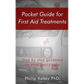 Pocket guide for first Aid treatments: step by step guidance for emergency care