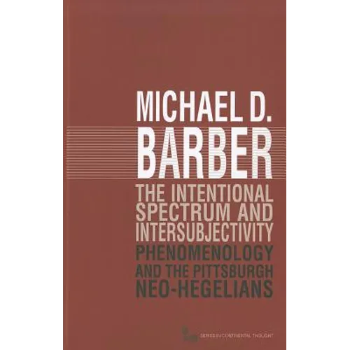 The Intentional Spectrum and Intersubjectivity: Phenomenology and the Pittsburgh Neo-Hegelians