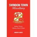 Swindon Town Miscellany: Robins Trivia, History, Facts and STATS