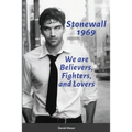 Stonewall 1969: We are Believers, Fighters, and Lovers