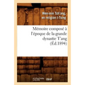 Mémoire Composé À l'Époque de la Grande Dynastie t'Ang (Éd.1894)
