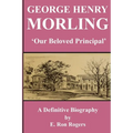 GEORGE HENRY MORLING 'Our Beloved Principal'