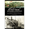 Colonial Marblehead: From Rogues to Revolutionaries