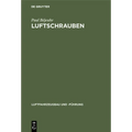 Luftschrauben: Leitfaden Für Den Bau Und Die Behandlung Von Propellern