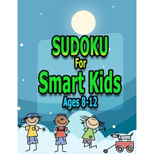 SUDOKU For Smart Kids Ages8-12: 100 Easy Sudoku Puzzles For Kids And Beginners 9x9, With Solutions, Sudokus For Smart Kids Ages 8-12,8.5 x 11Inches 11