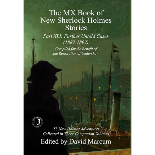 The MX Book of New Sherlock Holmes Stories Part XLI: Further Untold Cases - 1887-1892