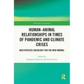 Human-Animal Relationships in Times of Pandemic and Climate Crisis: Multispecies Sociology for the New Normal