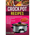 Crock Pot Recipes: Crock Pot Cookbook with 100+ Delicious, Healthy and Easy Slow Cooker Recipes