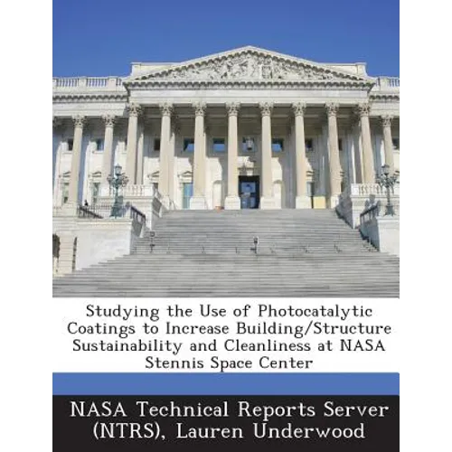 Studying the Use of Photocatalytic Coatings to Increase Building/Structure Sustainability and Cleanliness at NASA Stennis Space Center