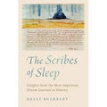 The Scribes of Sleep: Insights from the Most Important Dream Journals in History