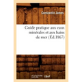 Guide Pratique Aux Eaux Minérales Et Aux Bains de Mer (Éd.1867)