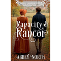 Rapacity & Rancor: A Pride & Prejudice Variation