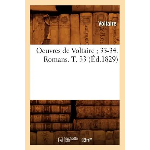 Oeuvres de Voltaire 33-34. Romans. T. 33 (Éd.1829)