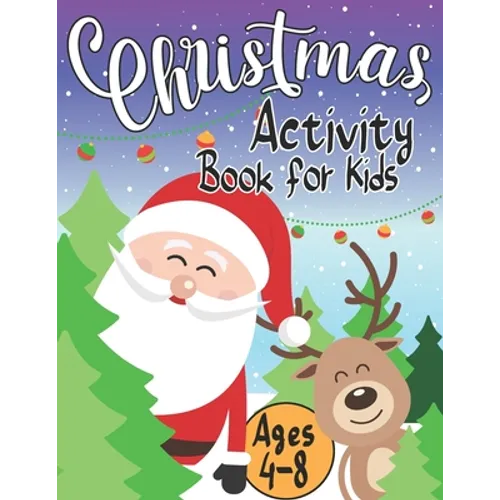 Christmas Activity Book for Kids Ages 4-8: Creative Holiday with Puzzles, Mazes, Color by numbers, Dot to Dot, Shapes, Numbers, Letters Tracing, Spot