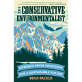The Conservative Environmentalist: Common Sense Solutions for a Sustainable Future