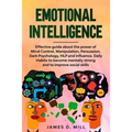 Emotional Intelligence: Effective guide about the power of Mind Control, Manipulation, Persuasion, Dark Psychology, NLP and influence.Daily Ha