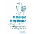 At the Feet of my Master: The Oneness of an ascending heart-cry and a descending Soul-Smile