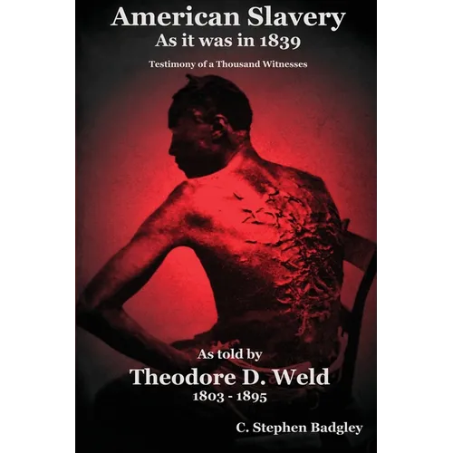 American Slavery As It Was In 1839: Testimony of a Thousand Witnesses