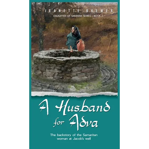 A Husband for Adva: The backstory of the Samaritan woman at Jacob's well