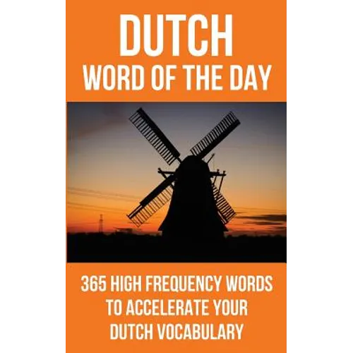 Dutch Word of the Day: 365 High Frequency Words to Accelerate Your Dutch Vocabulary