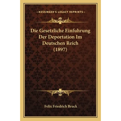 Die Gesetzliche Einfuhrung Der Deportation Im Deutschen Reich (1897)