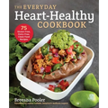 The Everyday Heart-Healthy Cookbook: 75 Gluten-Free, Dairy-Free, Clean Food Recipes